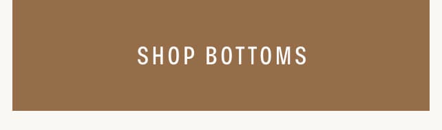 SHOP BOTTOMS
