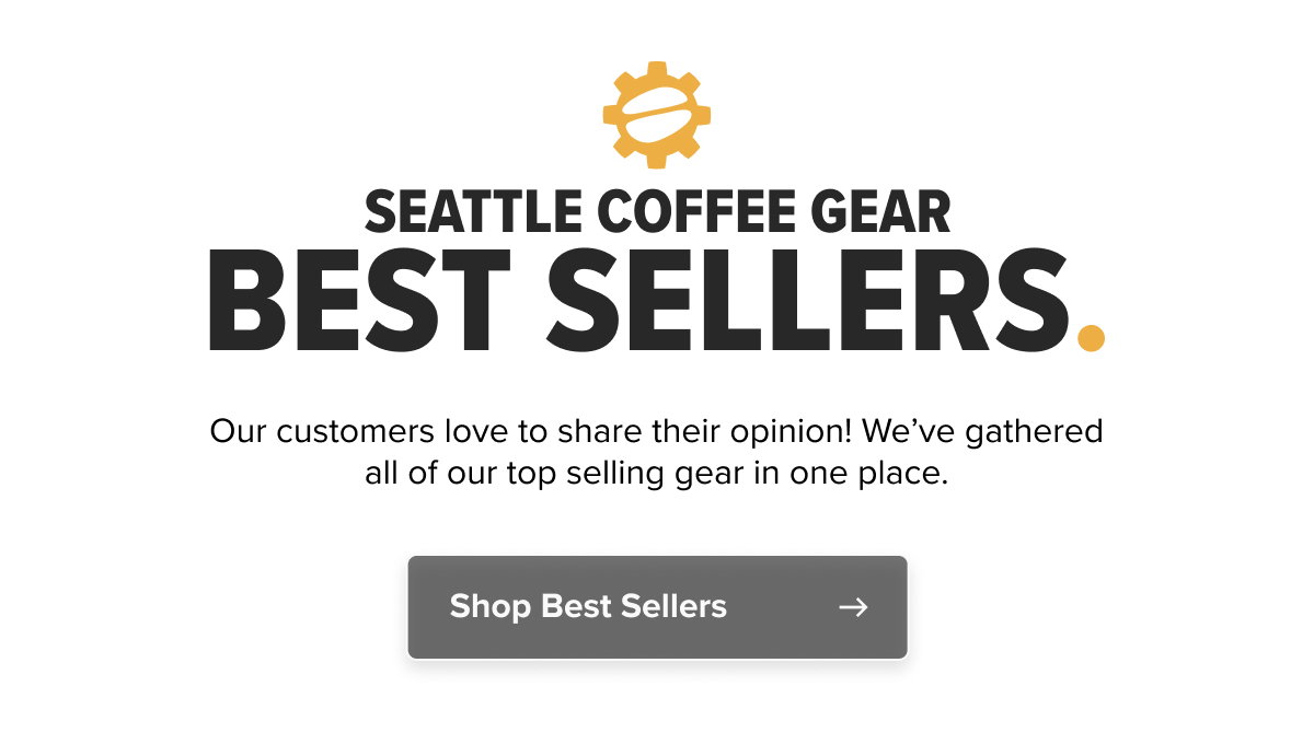Seattle Coffee Gear BEST SELLERS. Our customers love to share their opinion! We’ve gathered all of our top selling gear in one place.  Shop Best Sellers