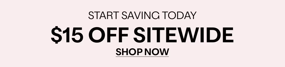 START SAVING TODAY - $15 OFF SITEWIDE - SHOP NOW »