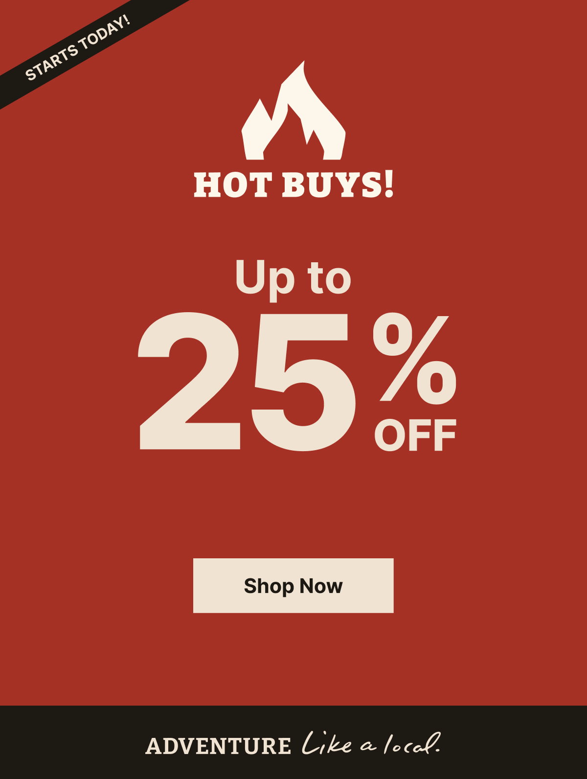 Hot Buys Start Today! Up to 25% Off