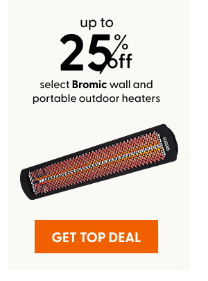 Up to 25% off select Bromic wall and portable outdoor heaters.