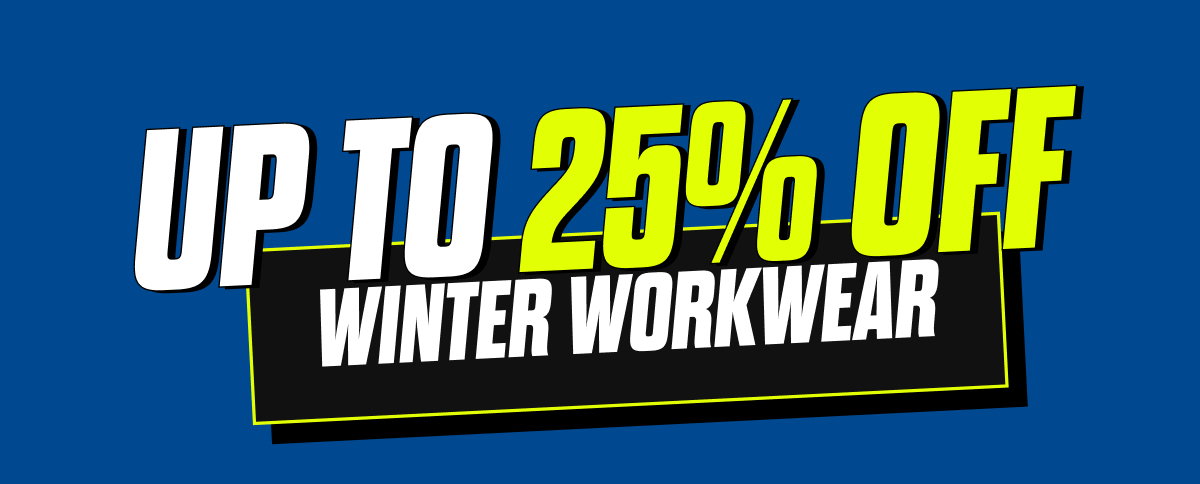 UP TO 25% OFF WINTER WORKWEAR