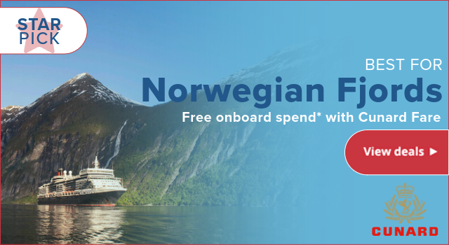 Cunard: Best for Norwegian Fjords - Free onboard spend* with Cunard Fare
