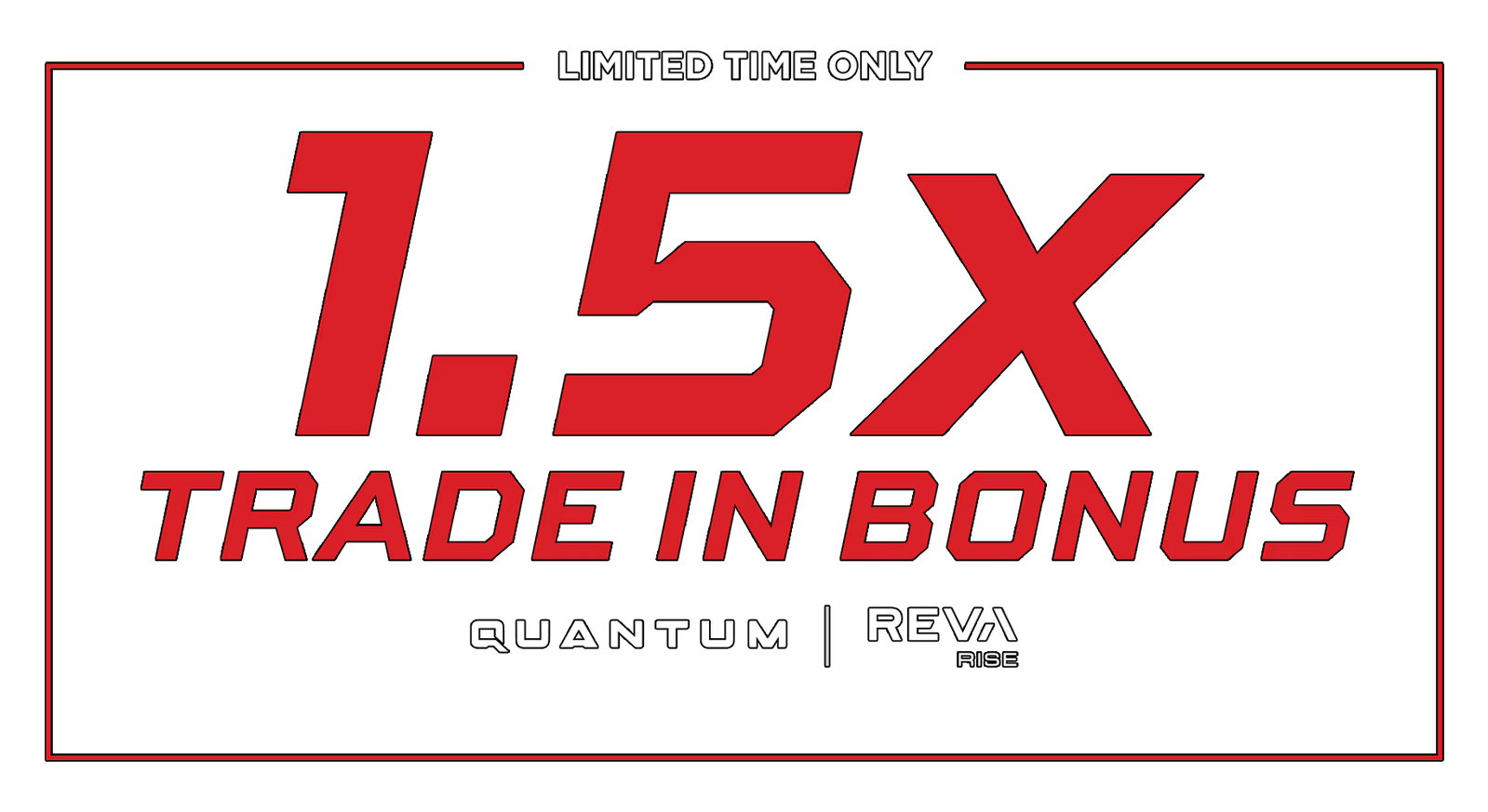 Limited Time Only | 1.5x Trade In Bonus