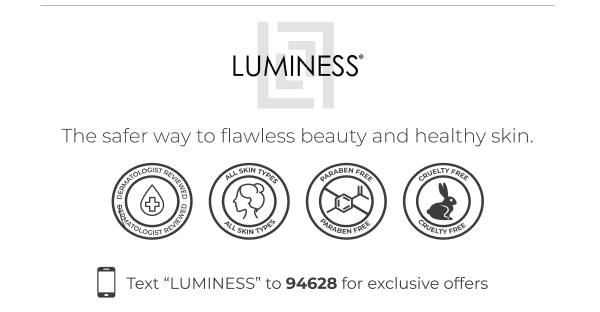 LUMINESS: The safer way to flawless beauty and healthy skin.