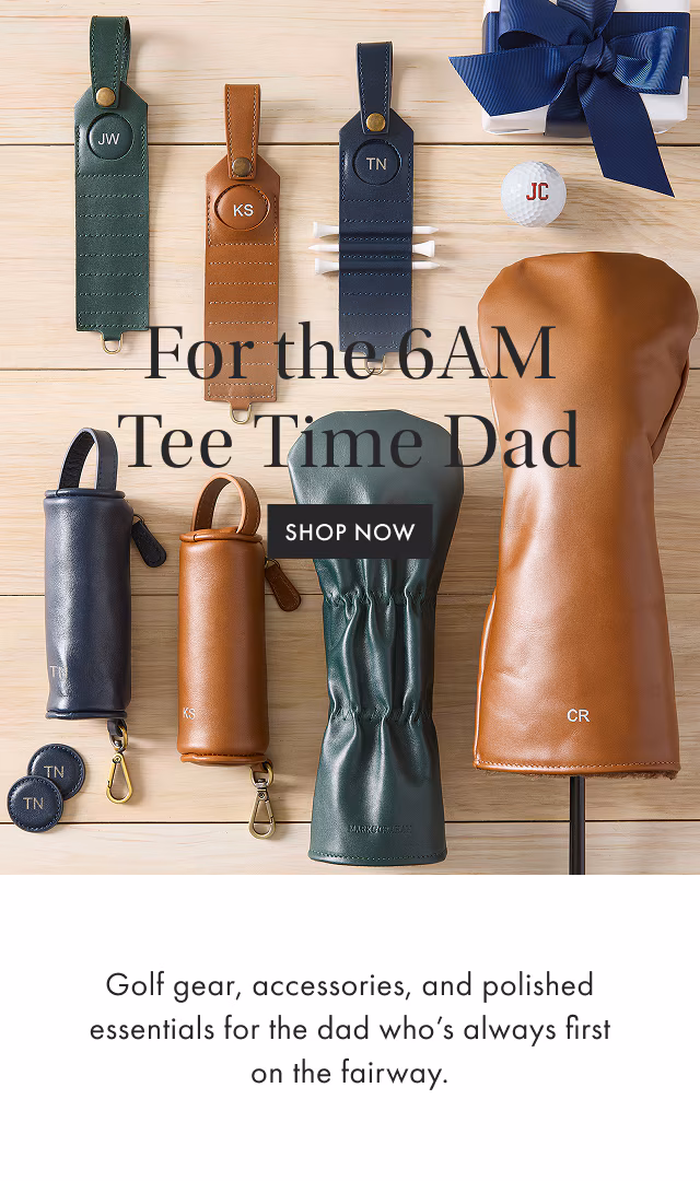 For the 6AM Tee Time Dad - SHOP NOW - Golf gear, accessories, and polished essentials for the dad who’s always first on the fairway.