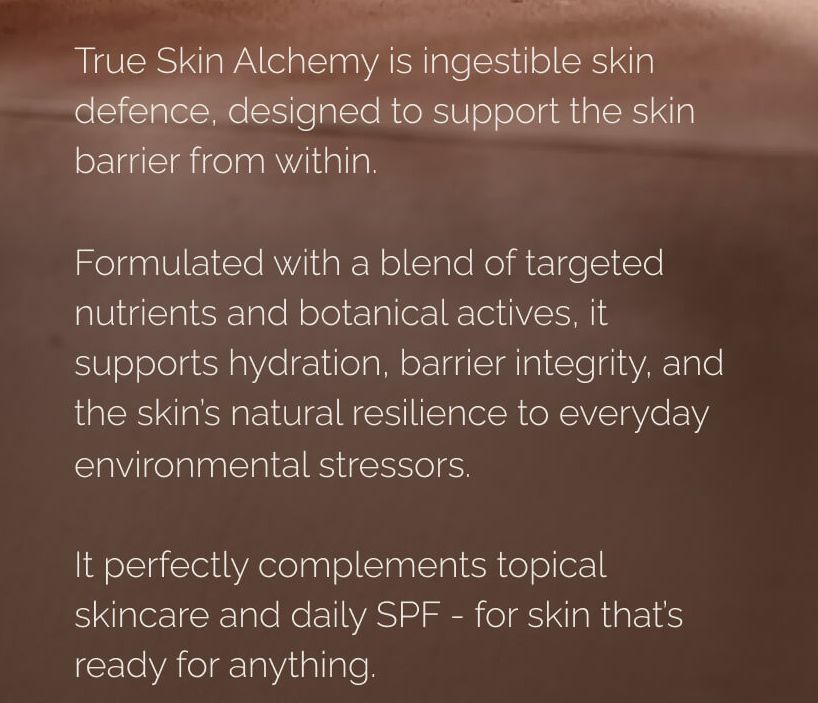 True Skin Alchemy is ingestible skin defence, designed to support the skin from within.