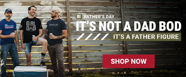 SHOP THE FATHER'S DAY COLLECTION