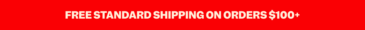 FREE STANDARD SHIPPING ON ORDERS $100+