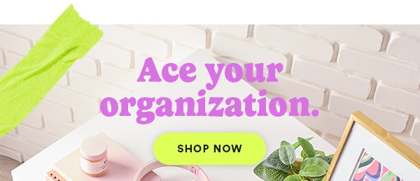 Ace your organization. SHOP NOW