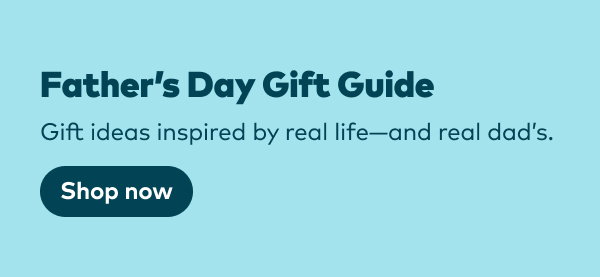 Father's Day Gift Guide. Gift ideas inspired by real life - and real dads. Shop now.
