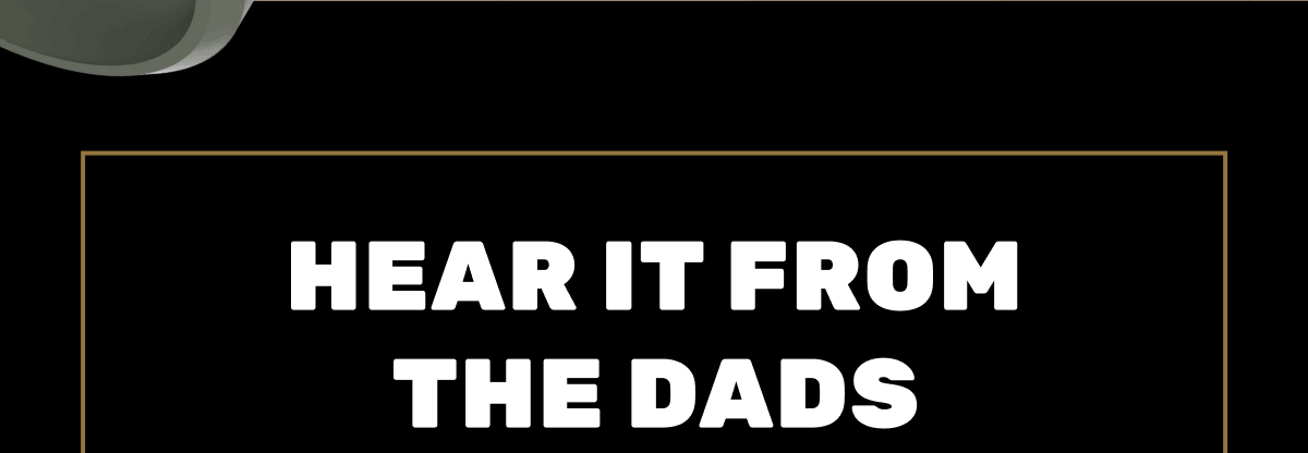 Hear it From The Dads