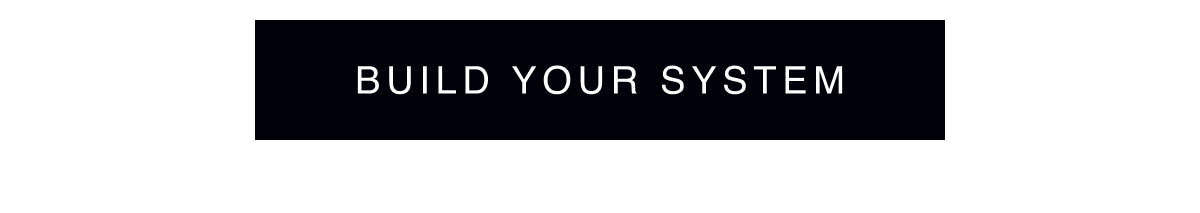 Build Your System