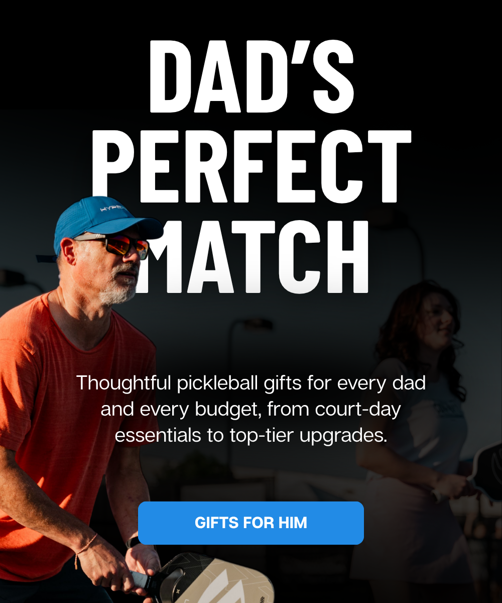 Dad's Perfect Match - Thoughtful pickleball gifts for every day and every budget—from court-day essentials, to top-tier upgrades. SHOP GIFTS FOR HIM