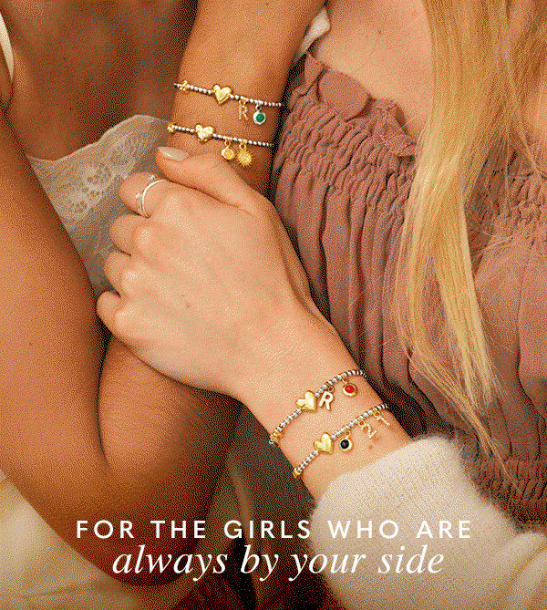 For the girls who are always by your side