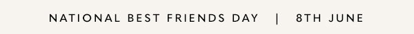 National Best Friends Day | 8th June