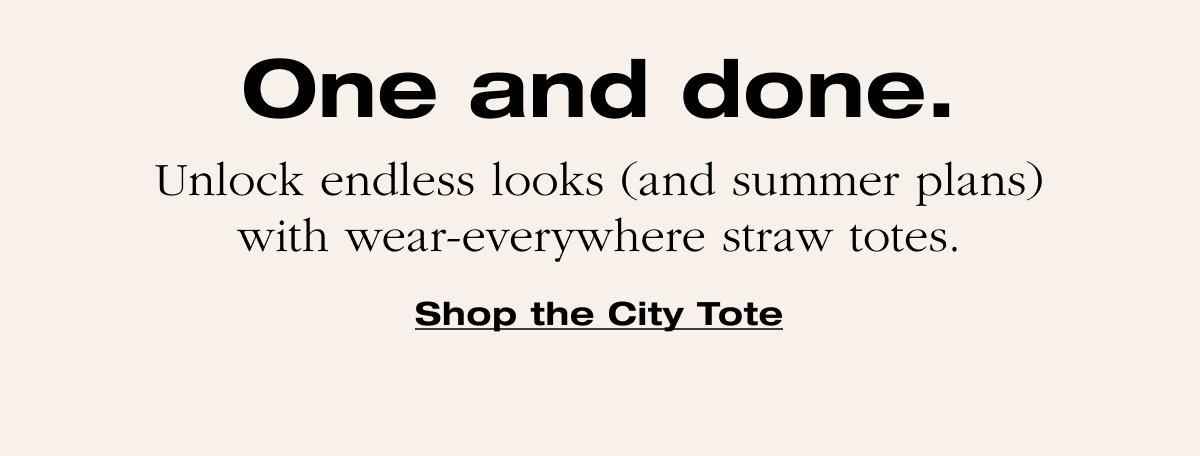 Unlock endless looks (and summer plans) with wear-everywhere straw totes. Shop the City Tote