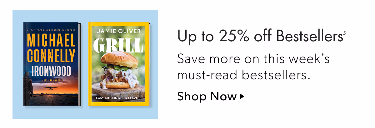 Up to 25% off Bestsellers | Save more on this week's must-read bestsellers.