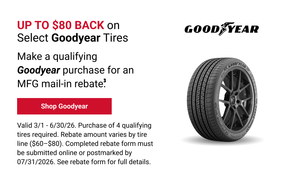 UP TO $80 BACK ON SELECT GOODYEAR TIRES(3)