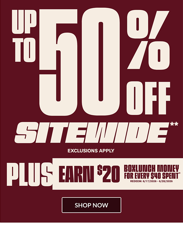 Ends Tonight! A Deal for Dad. Up to 50 Percent Off Sitewide. Exclusions Apply. Plus Earn 20 Dollars in BoxLunch Money for Every 40 Dollars Spent. Redeem from 6-17-2026 to 6-28-2026. Shop New Arrivals