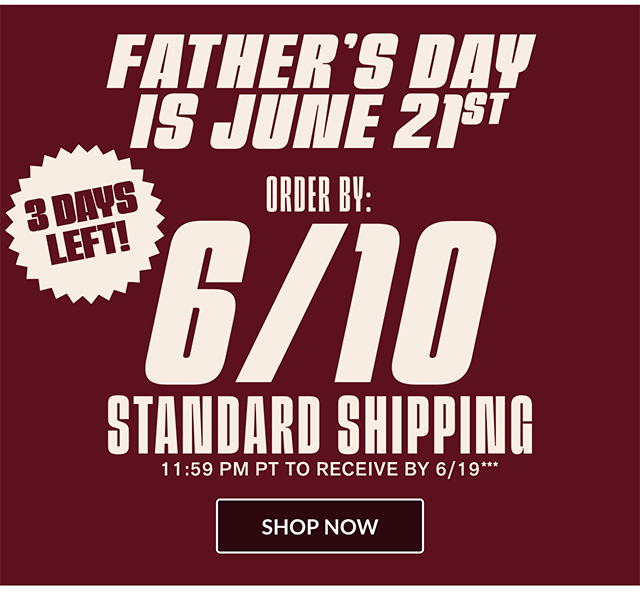 3 Days Left! Father's Day is June 21st. Order By 6-10 at 1159 PM PT  to Receive Your Gifts By 6-19 with Standard Shipping. Shop Now