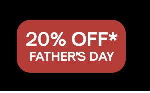 20% Off* Father's Day