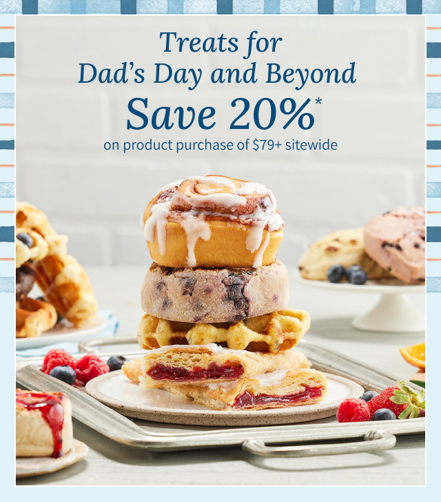 Treats for Dad's Day and Beyond - Save 20%