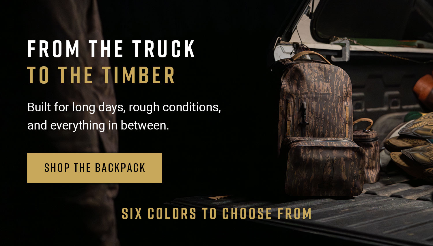 From the truck to the timber. Built for long days, rough conditions, and everything in between. Shop the Backpack