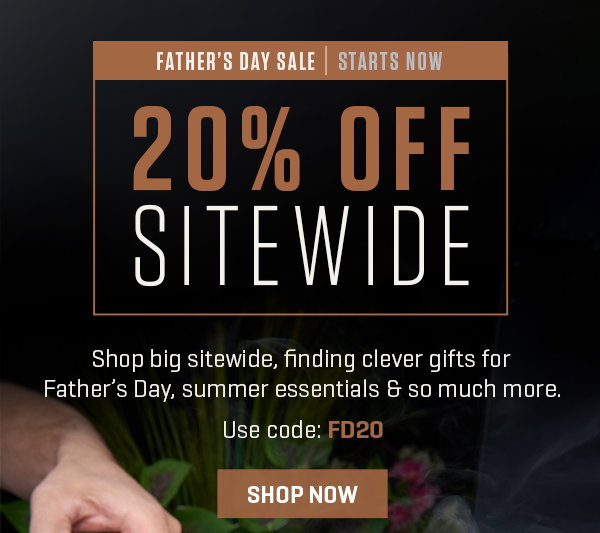 Get 20% off with code FD20 in our Father's Day Sale