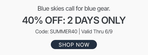 40% off two days only- shop now