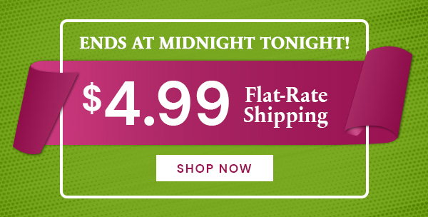 Two Days Only Flat-Rate Shipping $4.99