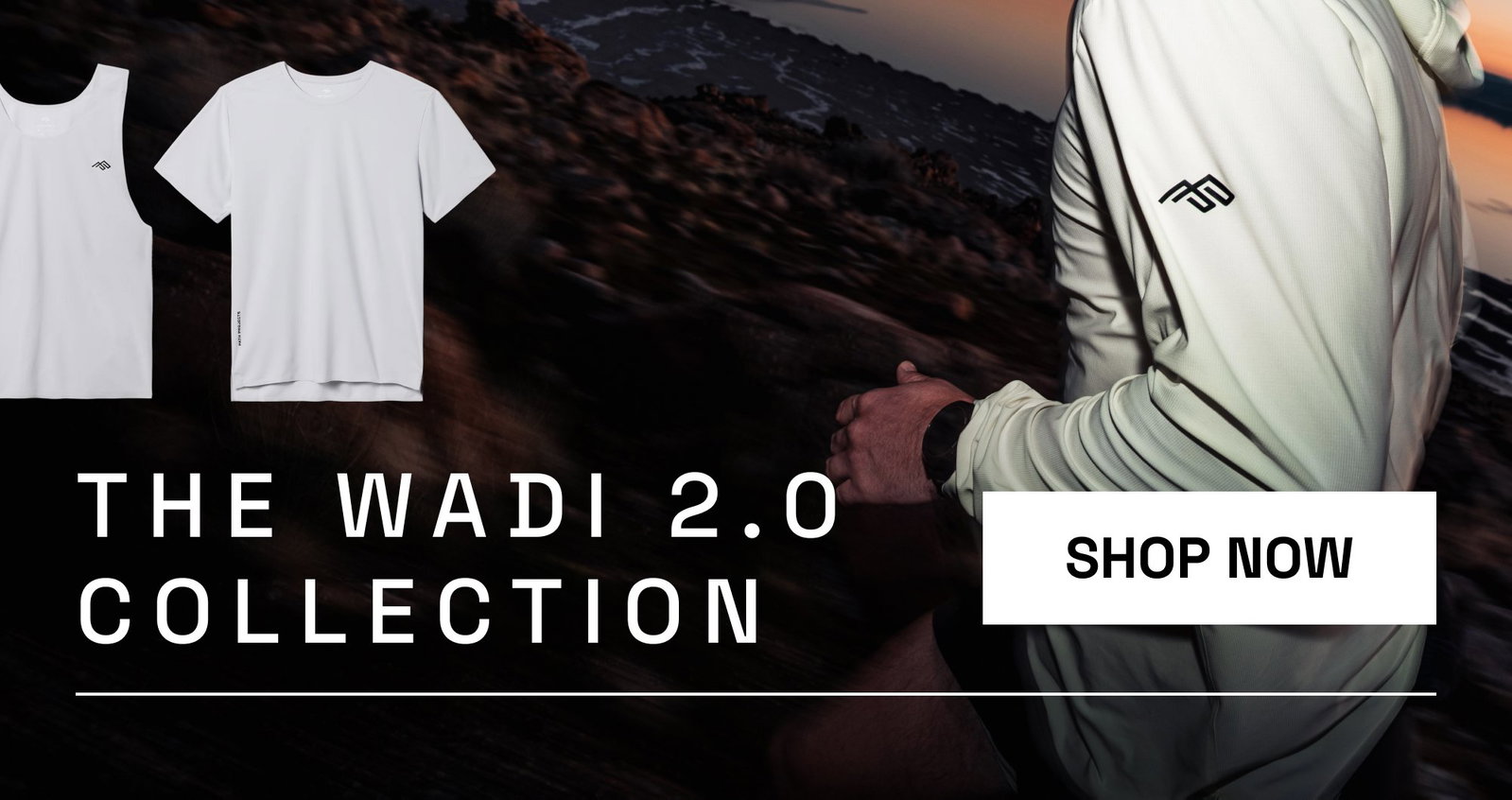 The Wadi 2.0 Collection SHOP NOW
