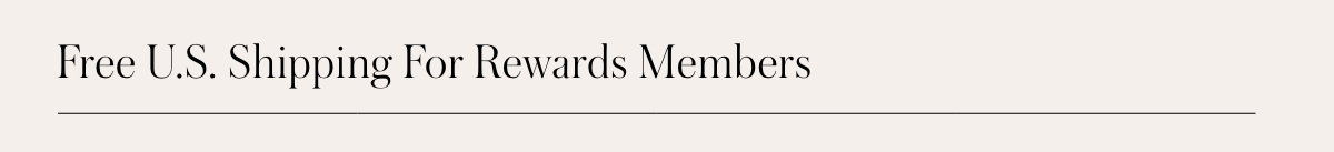 Free U.S. Shipping For Rewards Members
