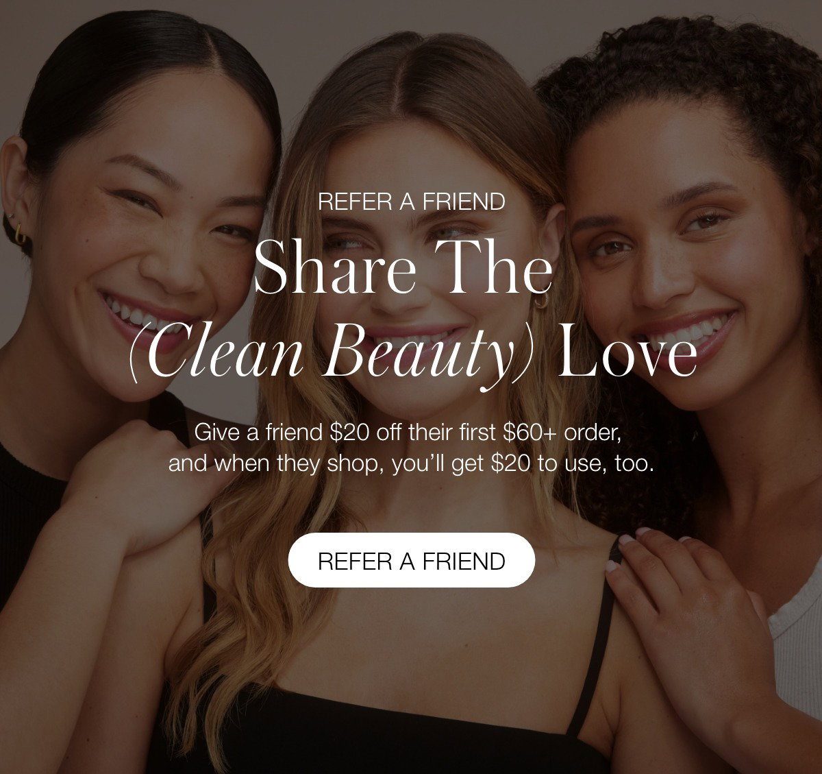 Refer A Friend: Share The Clean Beauty Love Give $20, Get $20