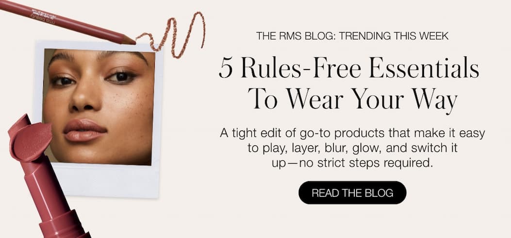5 Rules-Free Essentials To Wear Your Way: A tight edit of go-to products that make it easy to play, layer, blur, glow, and switch it up—no strict steps required.