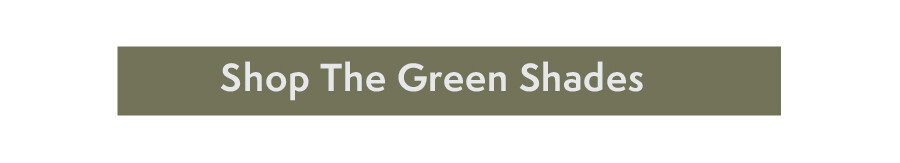 Shop The Green Shades