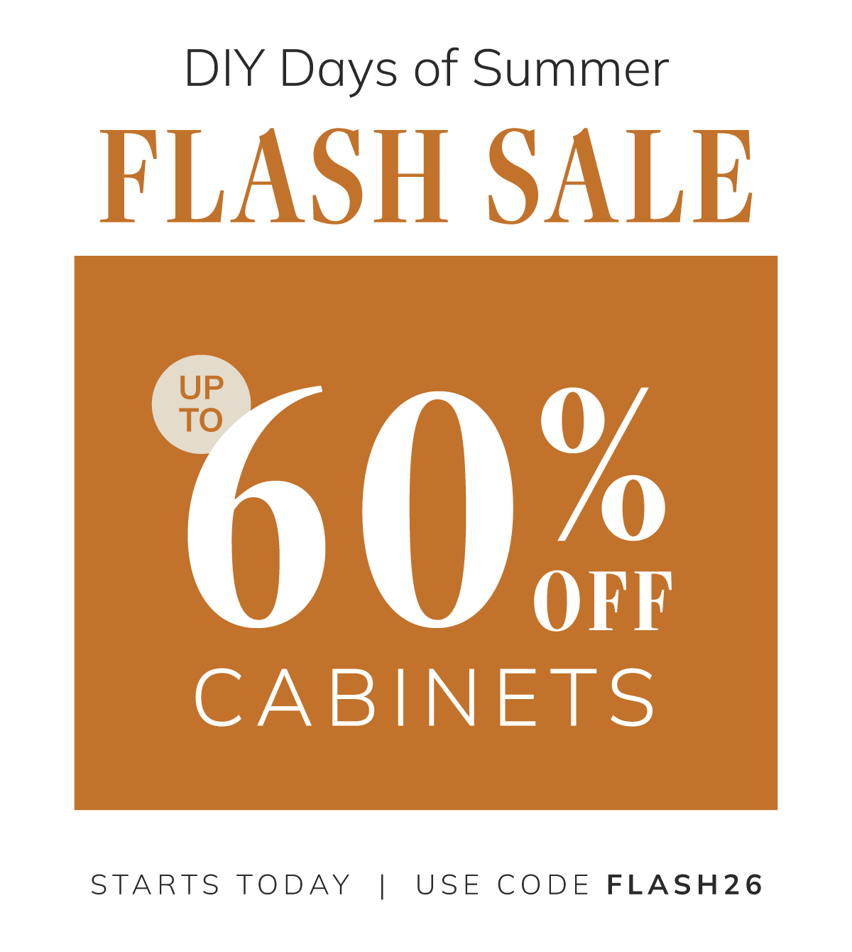 DIY Days of Summer Flash Sale up to 60% off cabinets.