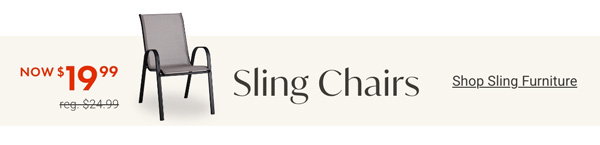 Sling Chairs - Shop Sling Furniture - $19.99