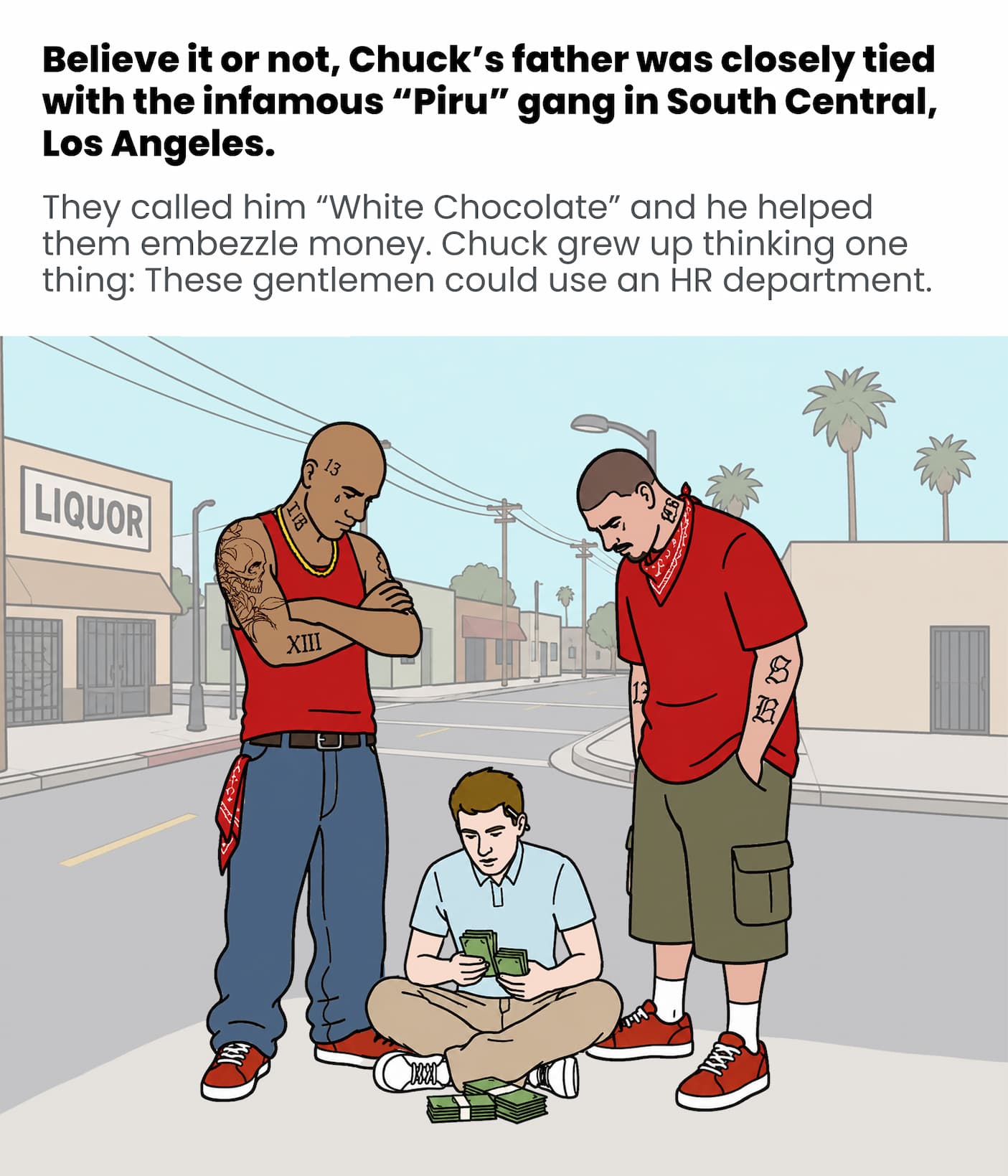 Chuck's dad was closely tied with the "Piru" gang
