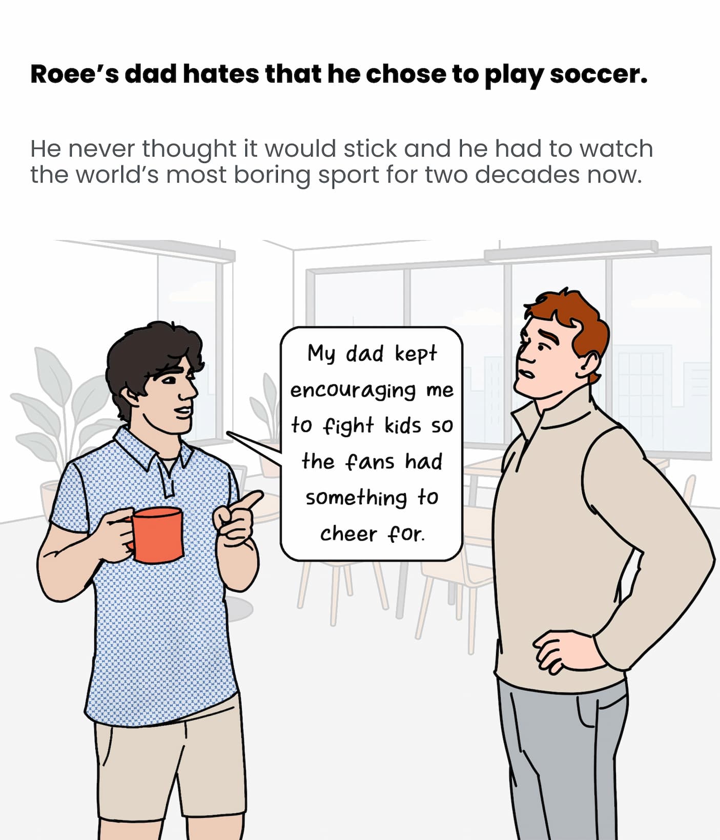 Roee's dad hates that he chose to play soccer