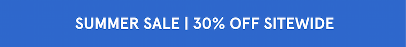 Summer Sale 30% Off Sitewide