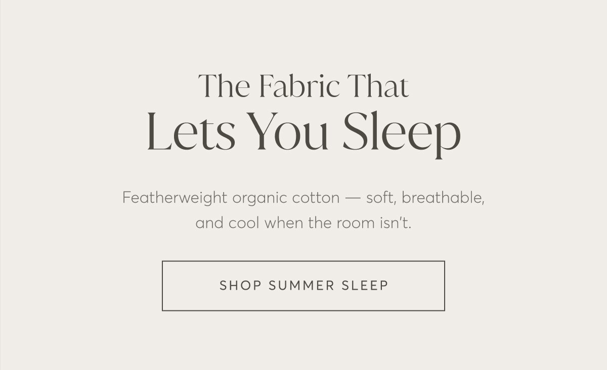 The Fabric That Lets You Sleep | Shop Summer Sleep