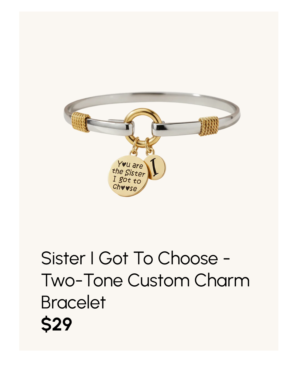 Sister I Got To Choose - Two-Tone Custom Charm Bracelet