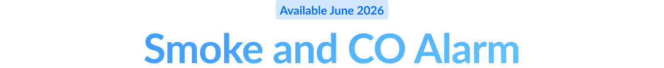Available June 2026: Smoke and CO Alarm