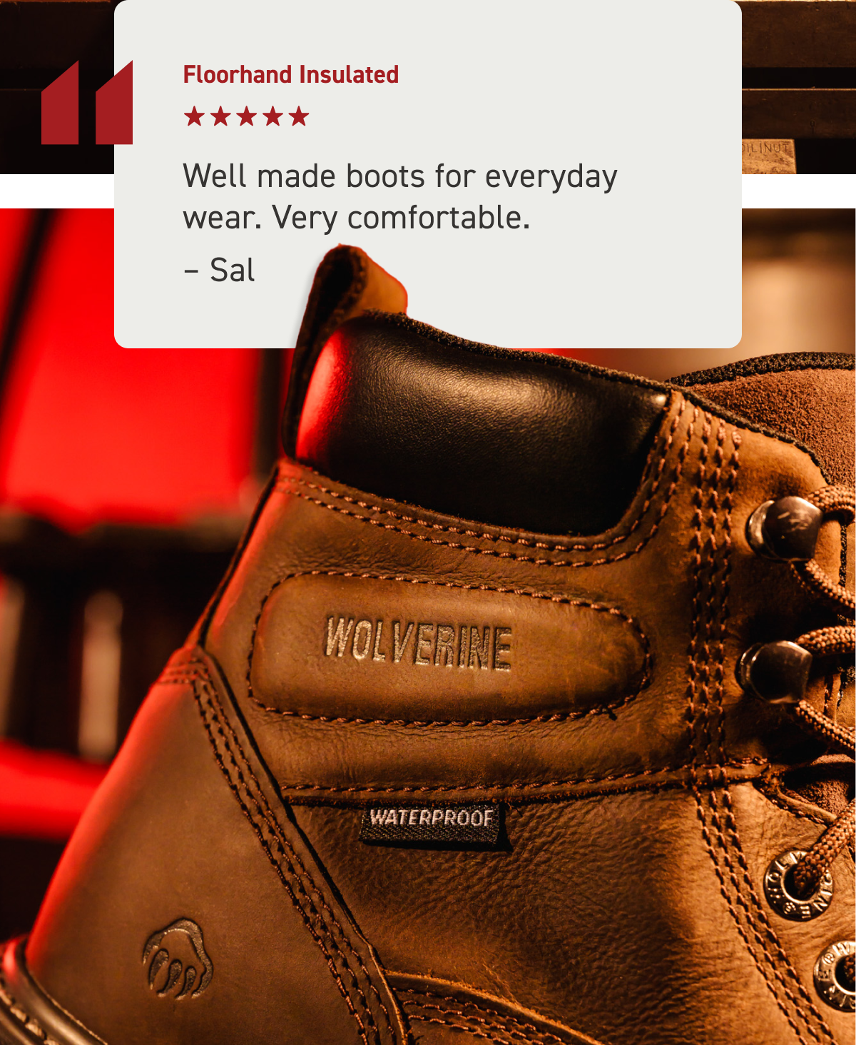 Wolverine - Review: Well made boots for everyday wear. Very comfortable. - From Sal.