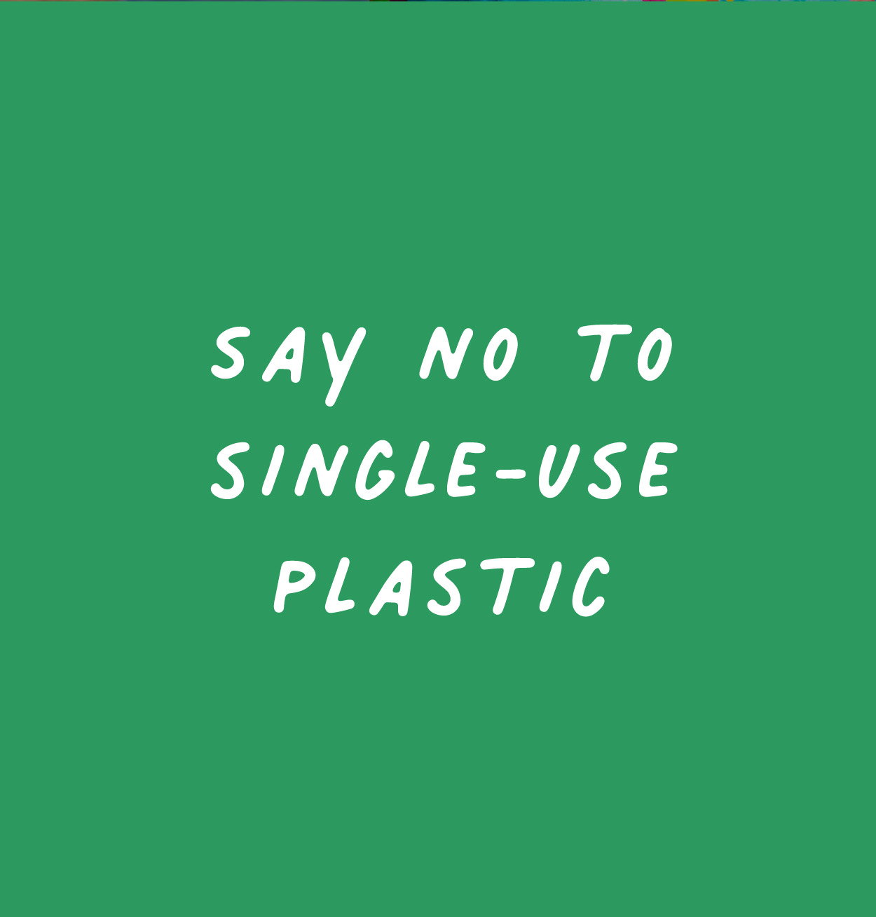 Say no to single use plastic