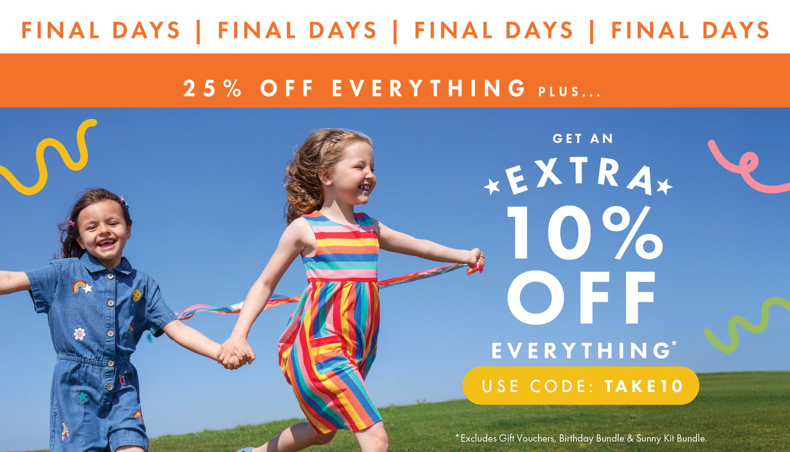 At least 25% off everything + extra 10% off everything