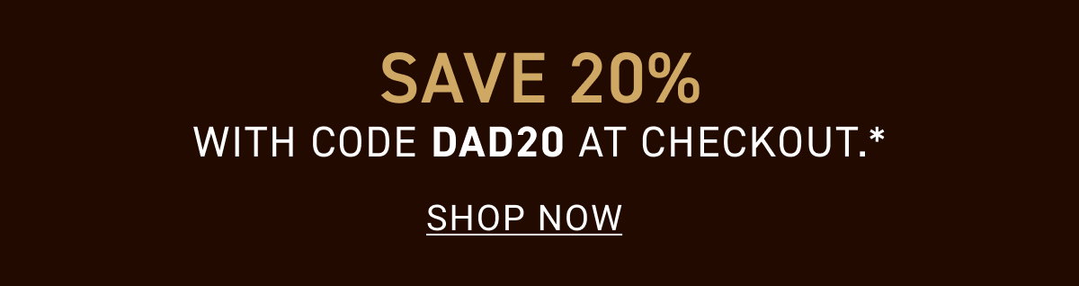 Save 20% off with code DAD20