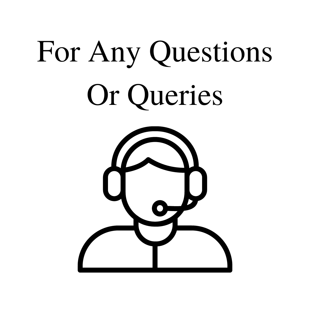 For Any Questions Or Queries