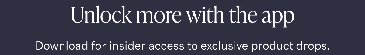 Unlock more with the app